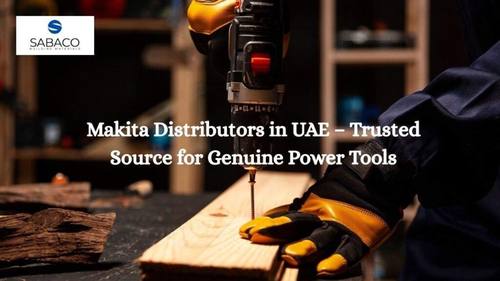Makita Distributors in UAE
